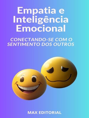 cover image of Empatia e Inteligência Emocional Conectando-se com o Sentimento dos Outros